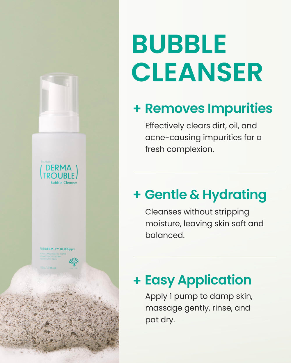 FUSIDYNE Derma Trouble Bubble Cleanser with mild microbubbles unclogs pores while calming skin.