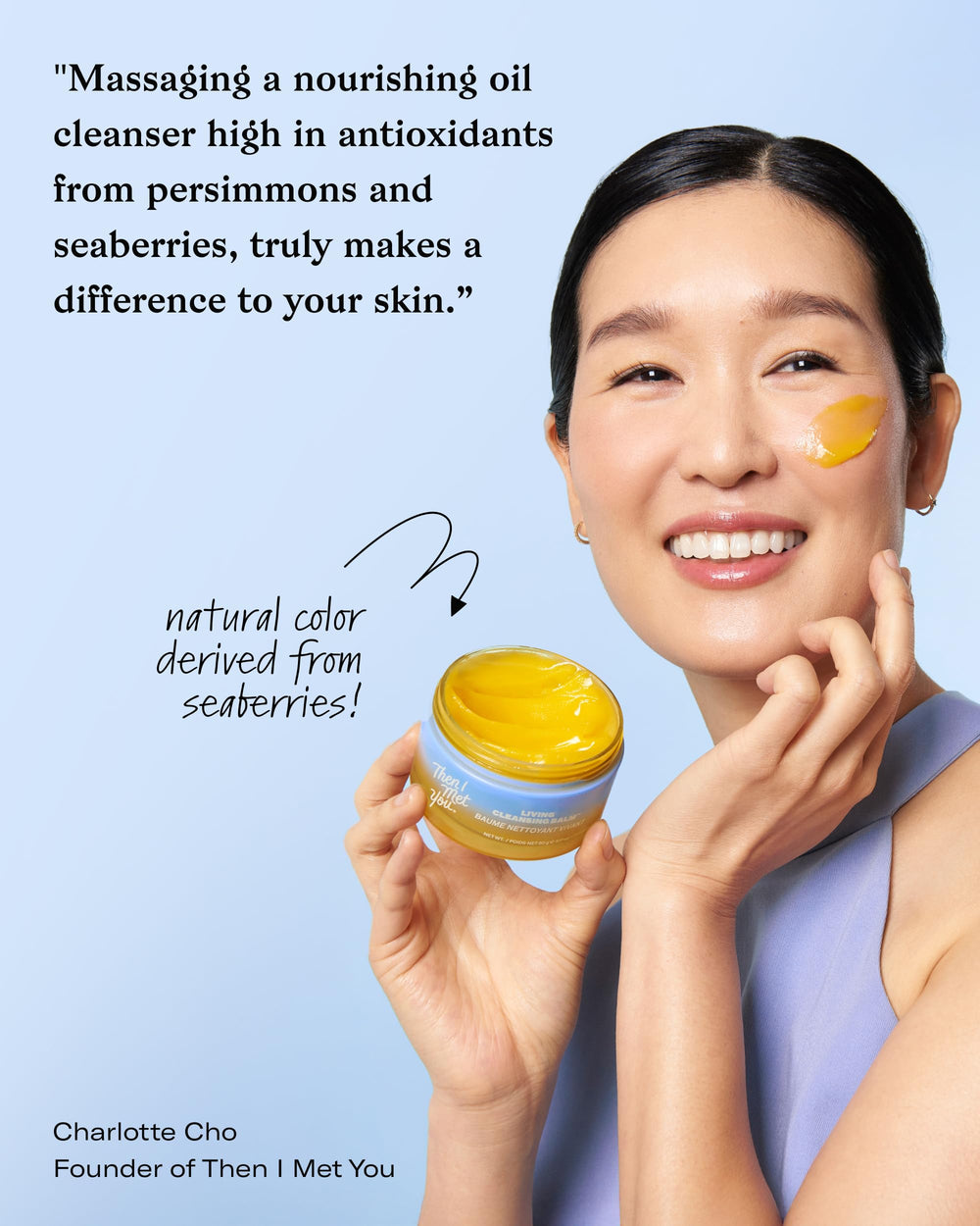 Then I Met You Living Cleansing Balm notes rosemary and grapefruit enhance the ritual.