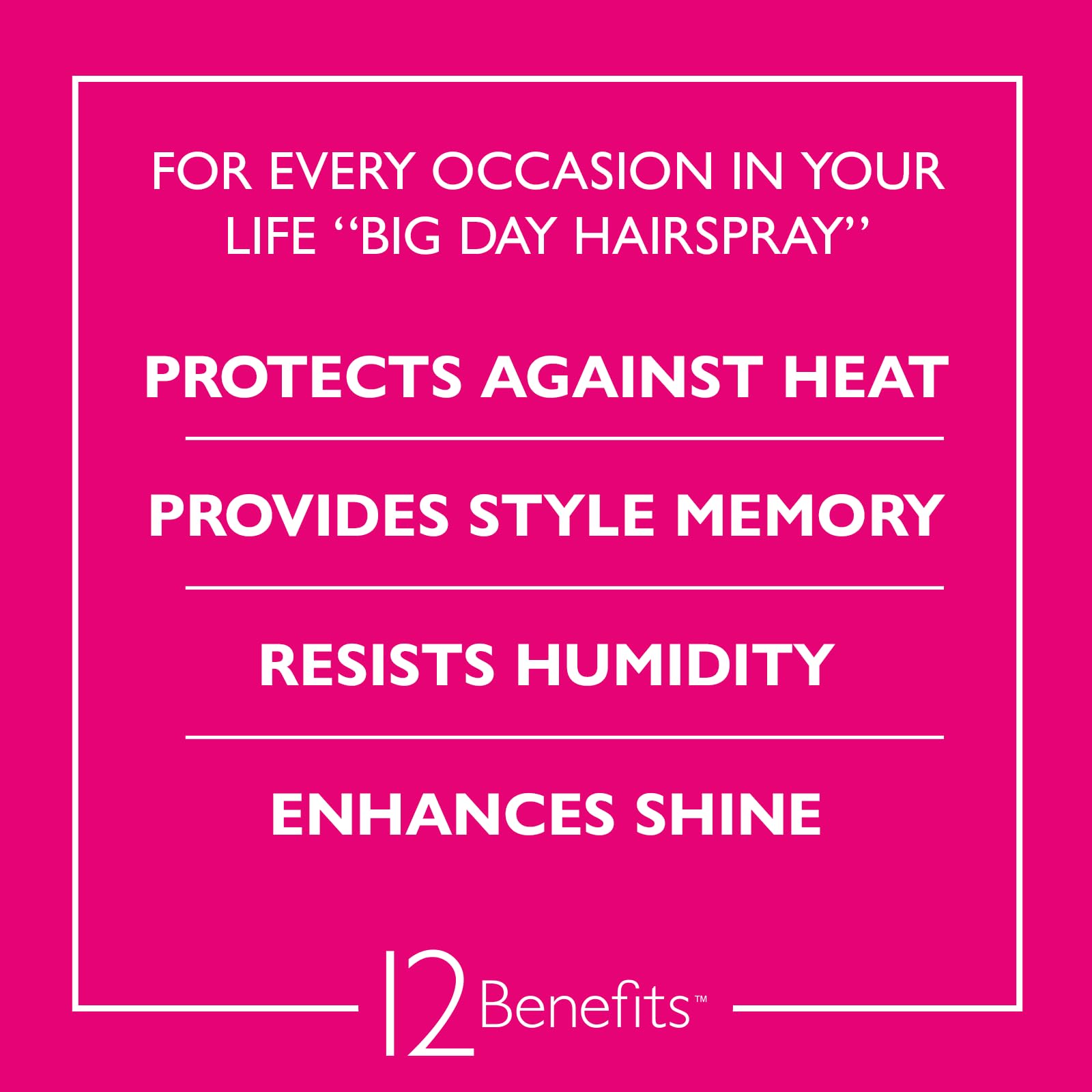12 Benefits Big Day Hairspray argan oil drops nourishes while protecting hair during heat styling.