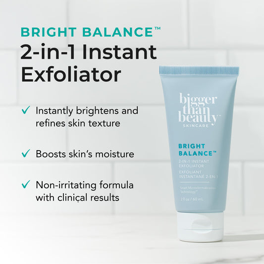 Bigger Than Beauty Bright Balance exfoliating particles reveal a gentle scrub for balanced texture.