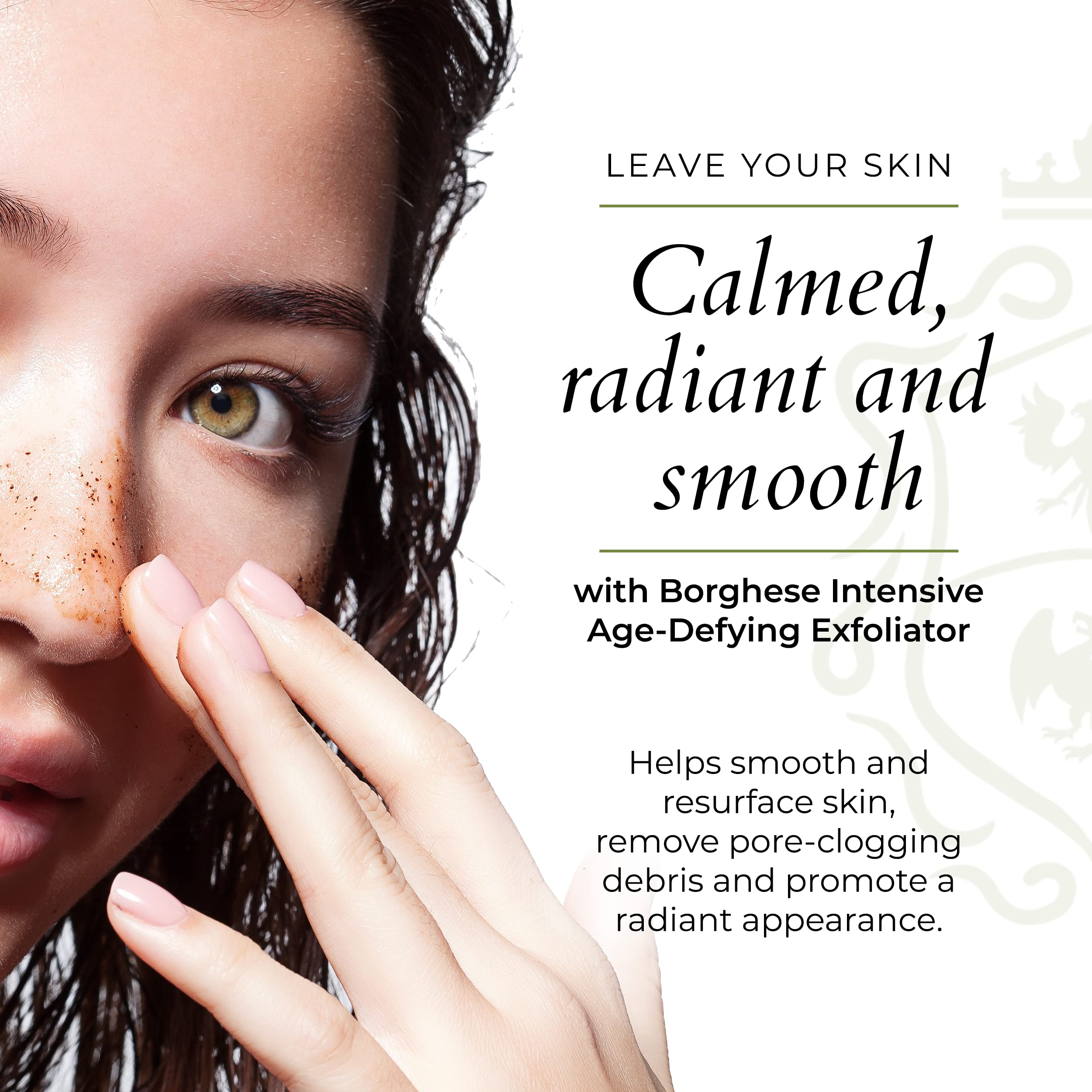 Borghese micro-particles exfoliating to remove pore debris for smoother skin.