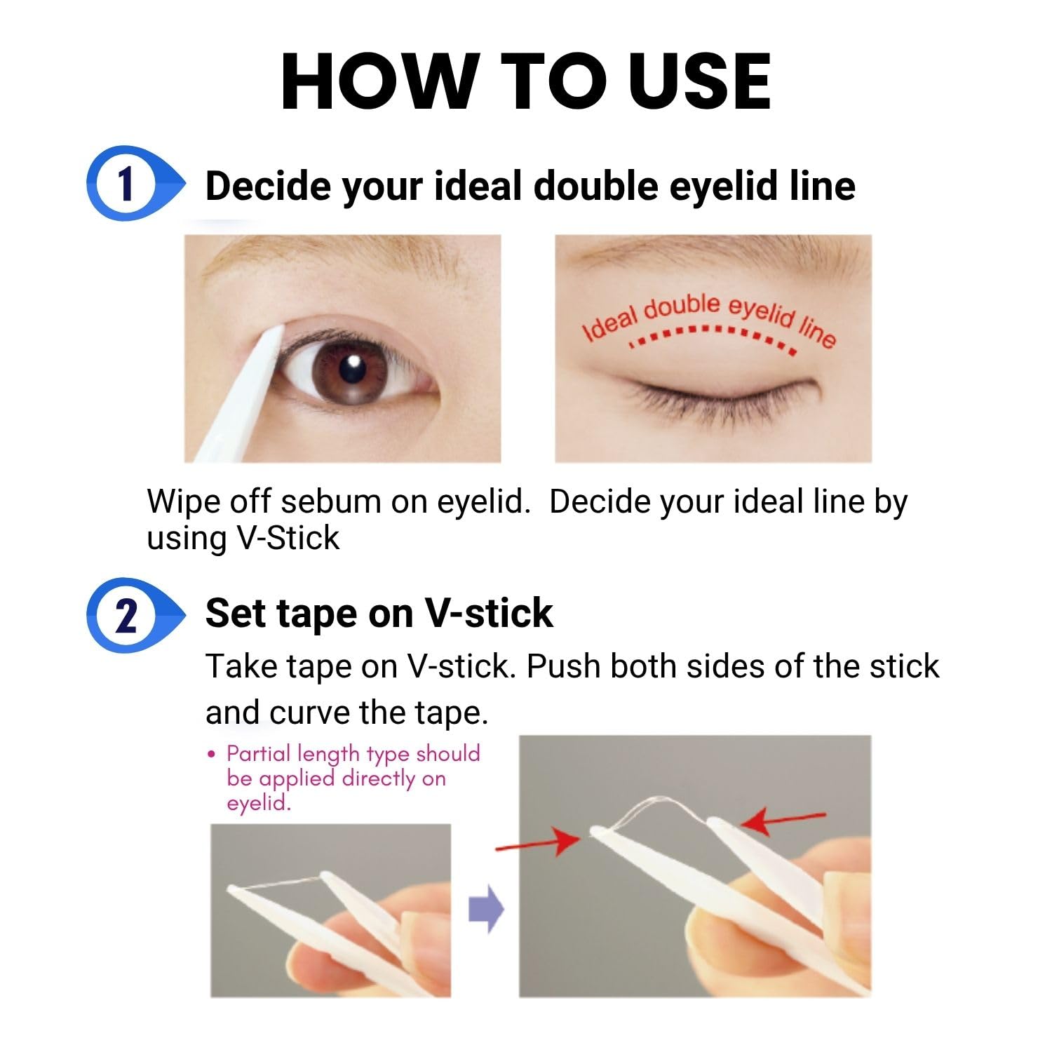 D-UP Full-length eyelid strips can be trimmed to fit your eye shape.