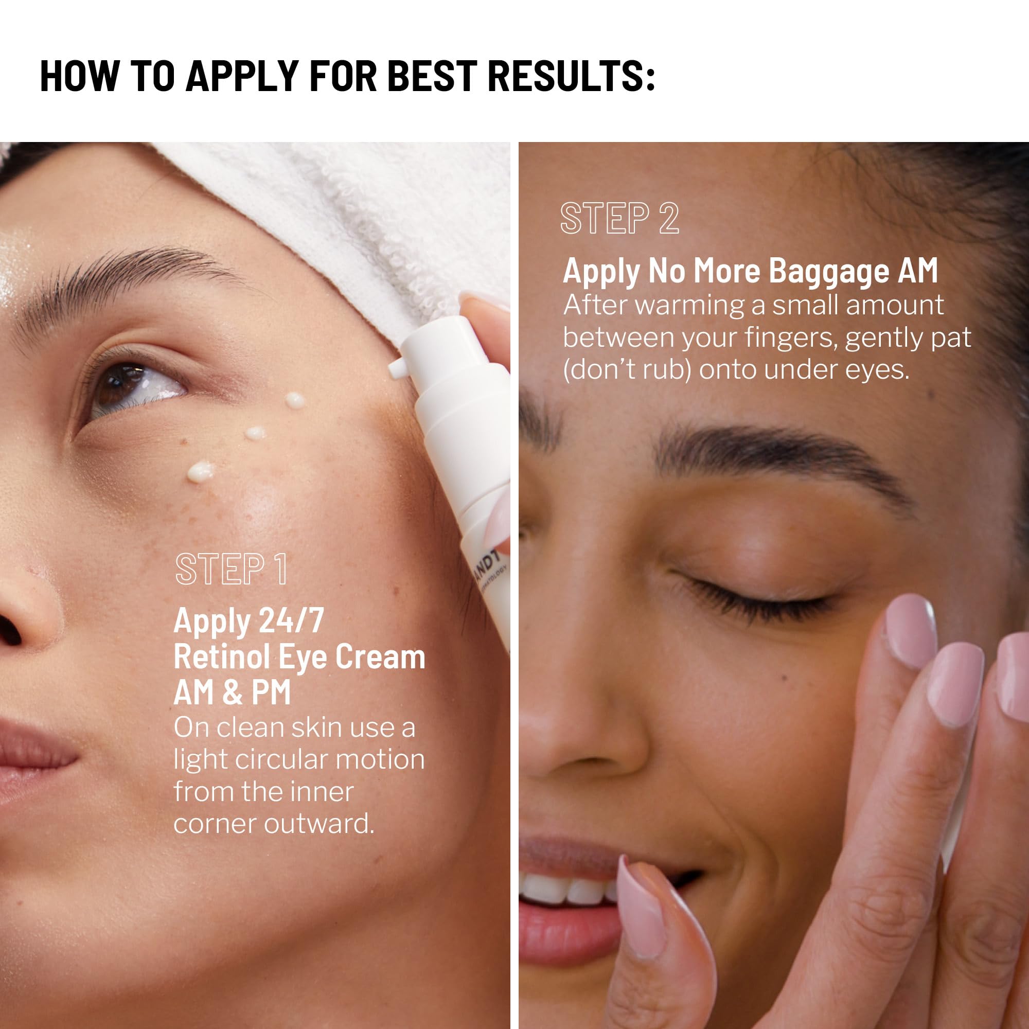 Brightened, refreshed under-eye appearance after using the two-step system.