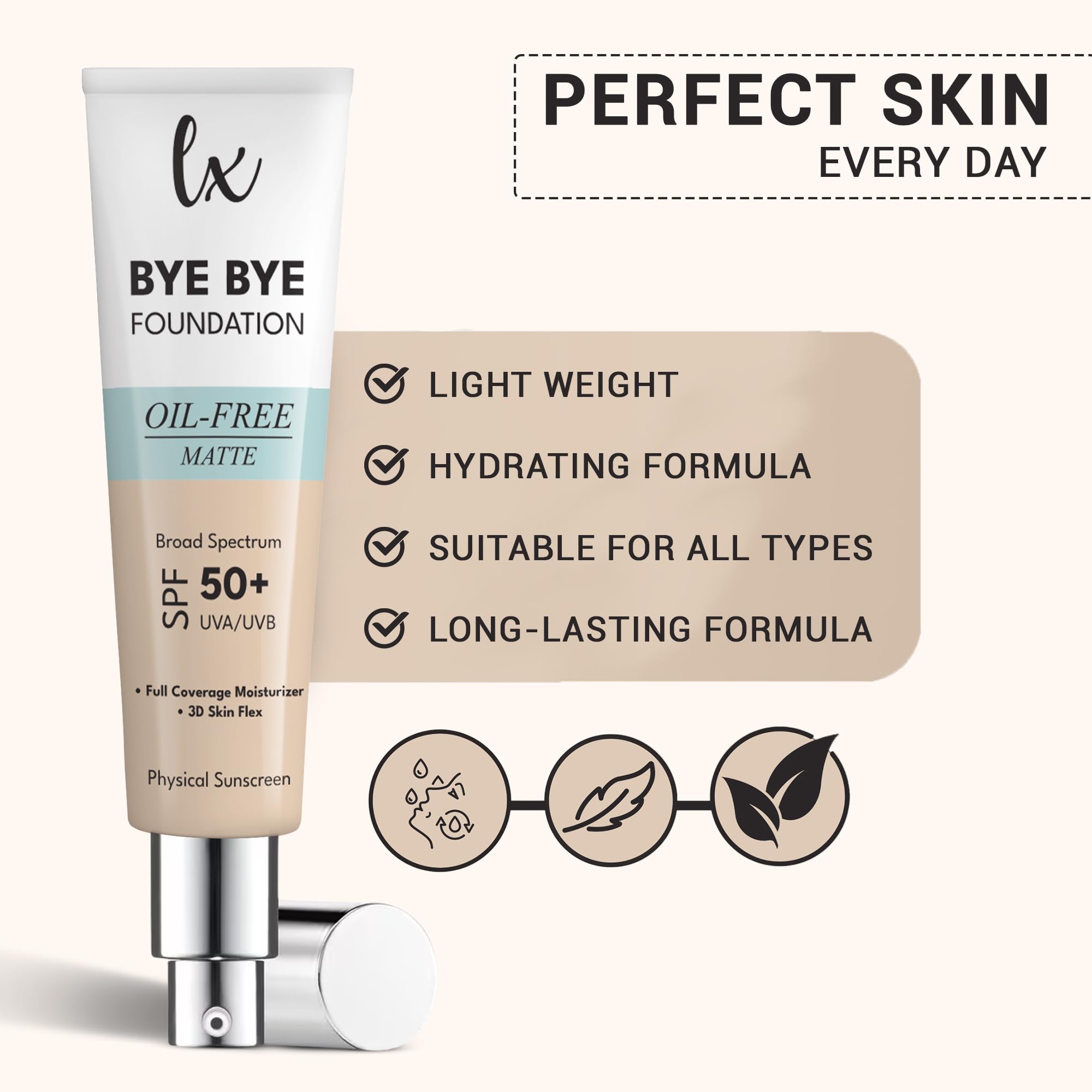 Flawless Radiance LX Blend Bye Bye Foundation Hyaluronic acid boosts hydration for comfortable wear.