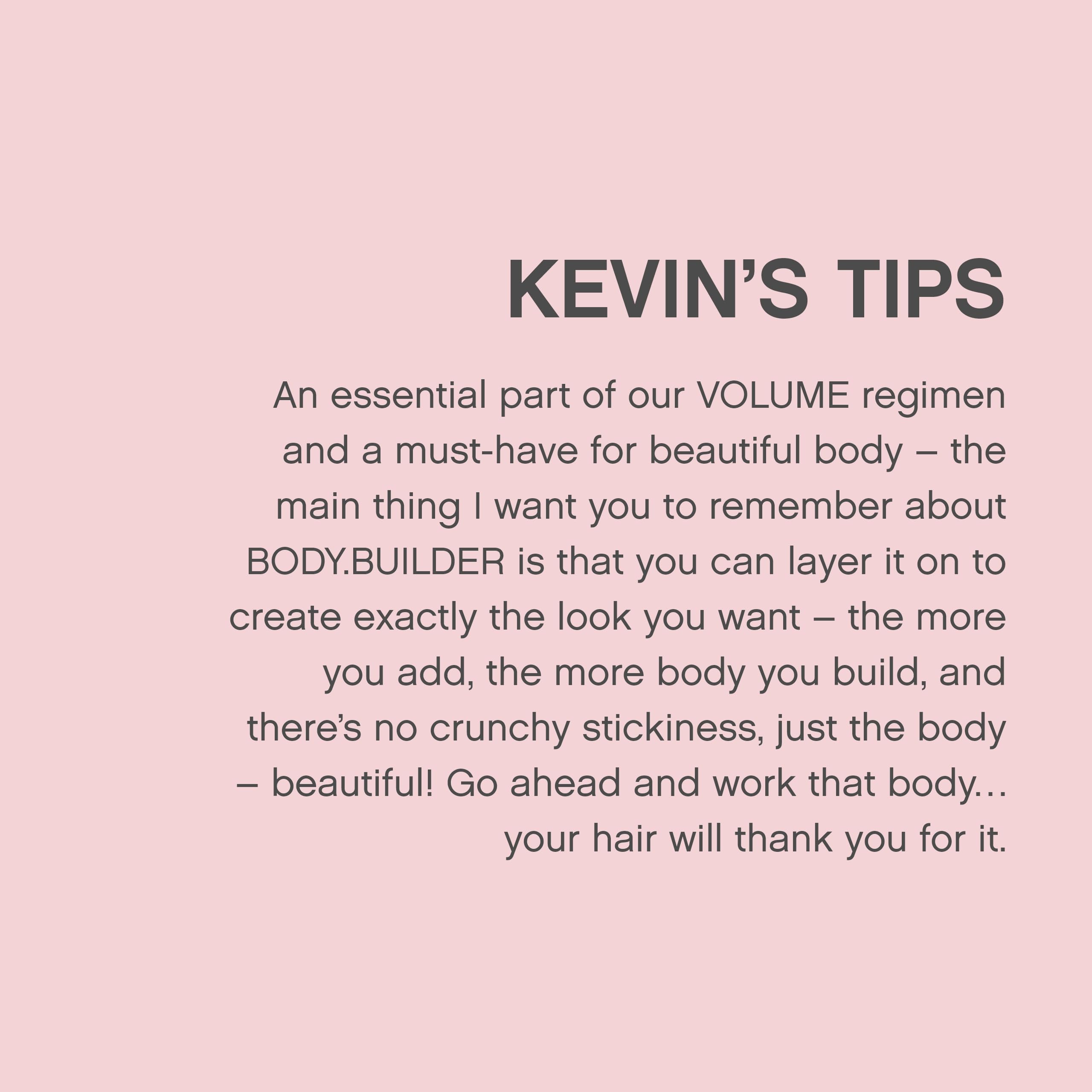KEVIN.MURPHY BODY.BUILDER hair strands with added shine and moisture