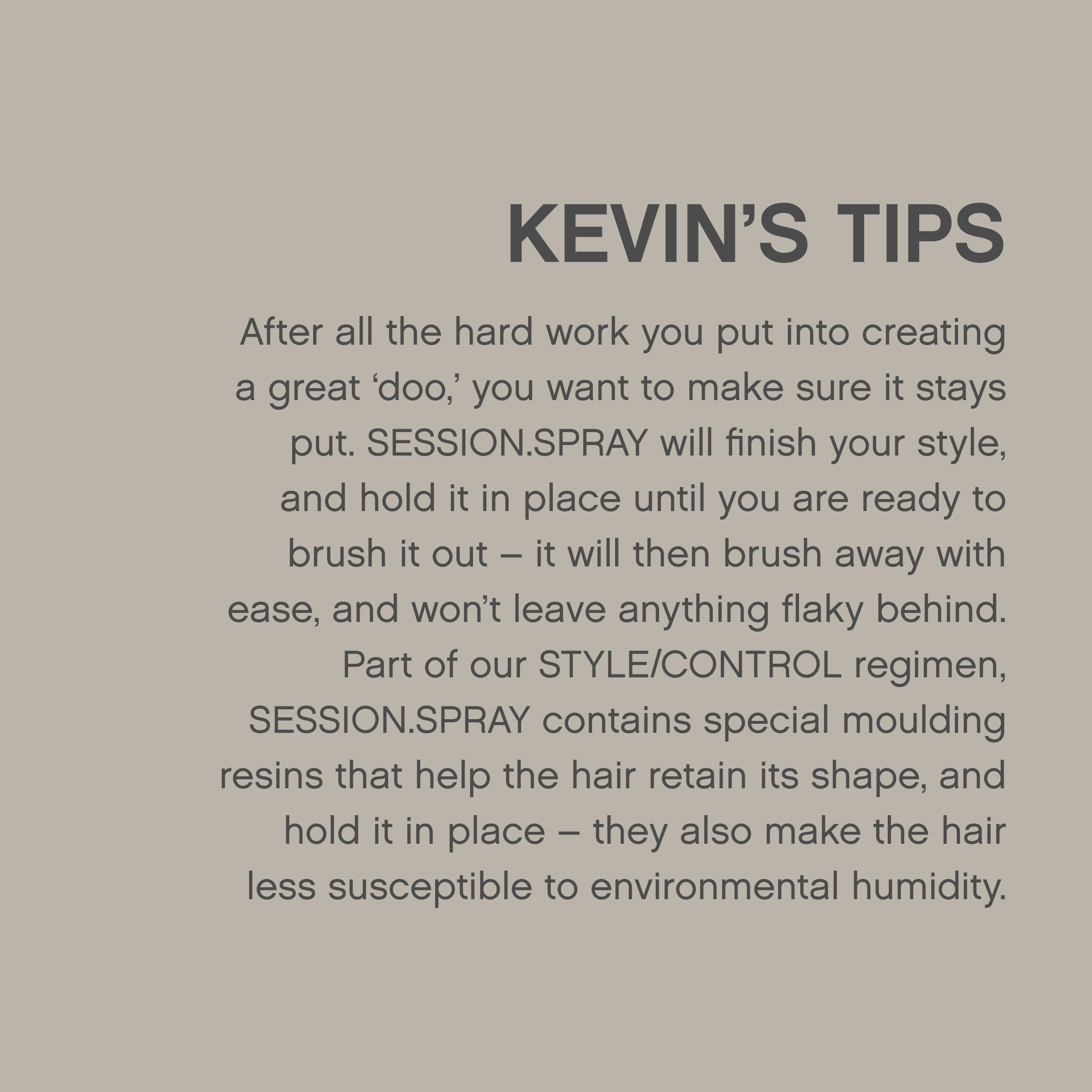 Flake-free formula of SESSION.SPRAY brushes out easily
