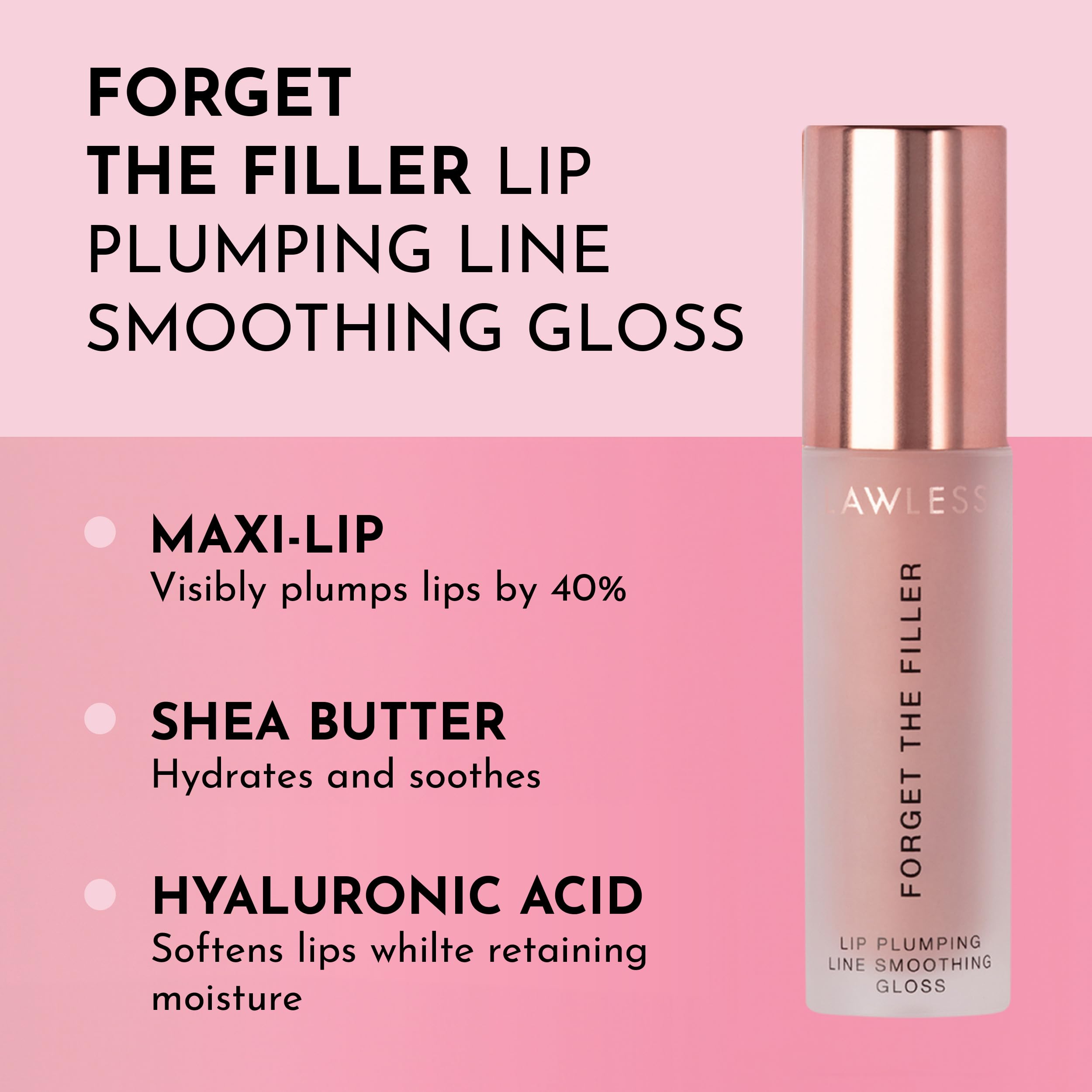 Lawless Forget The Filler gloss wand application delivering smooth, comfortable lip plumping.