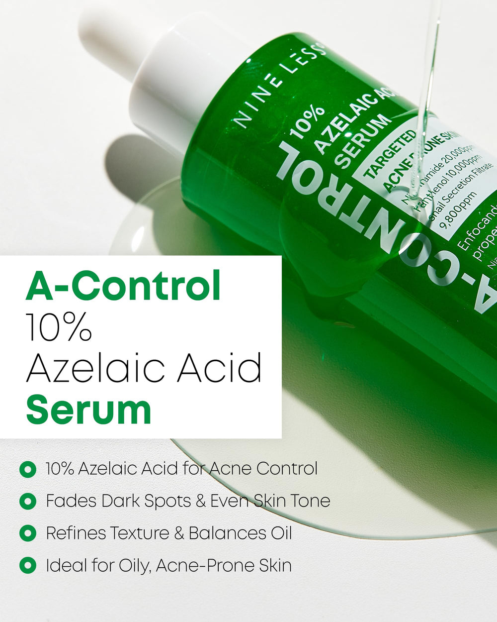 NINELESS azelaic serum-dispense drop absorbs quickly for day or night use