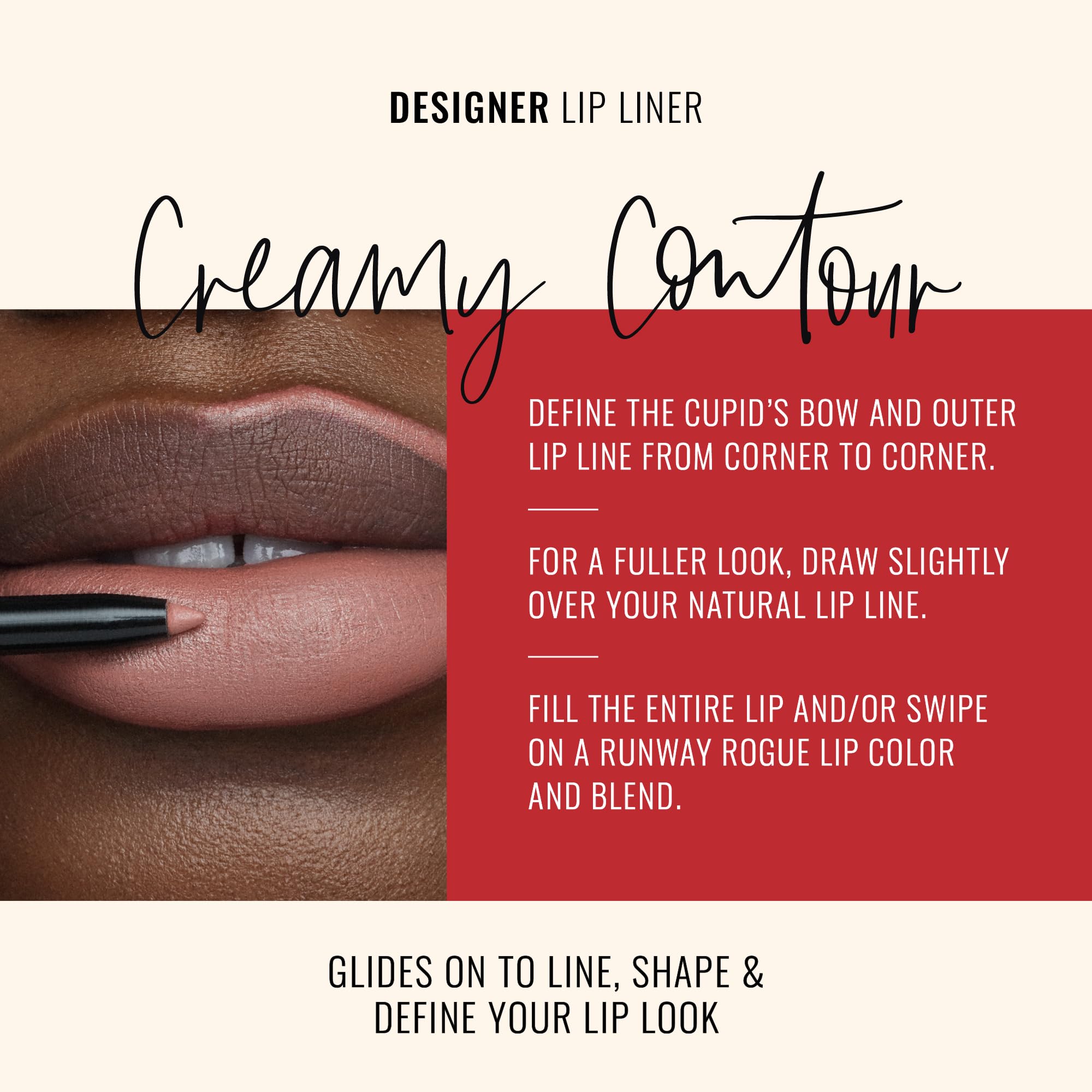 Runway Rogue Spotlight on lips demonstrates long-lasting color with feather-proof defined edges.