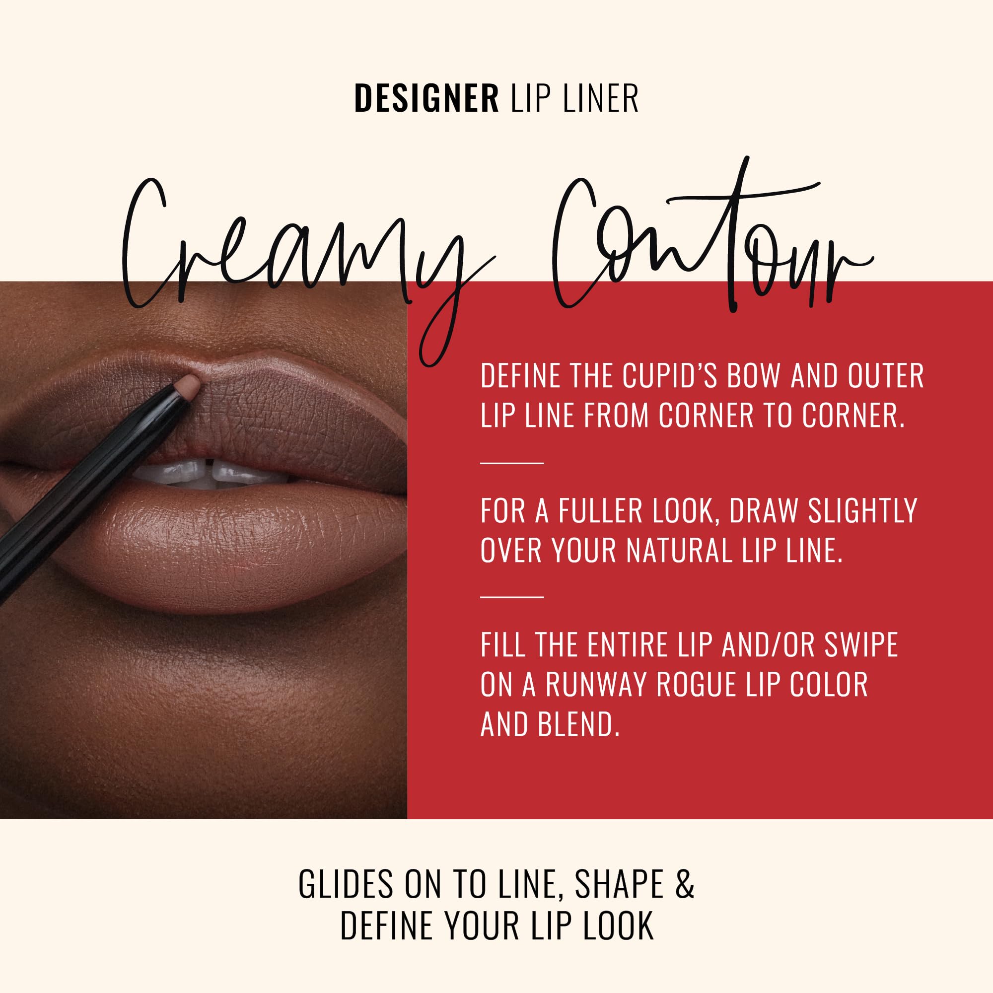 Runway Rogue Trendsetter soft mocha lip pencil creates natural definition.